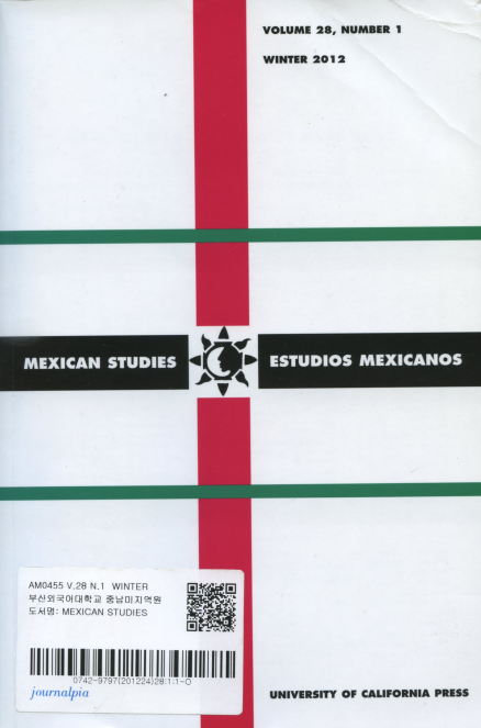 MEXICAN STUDIES ESTUDIOS MEXICANOS Vol.28 No. 1 Winter 2012