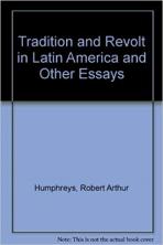 Tradition and Revolt in Latin America and other essays