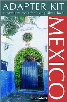 Mexico: A Traveler's Tool for Living Like a Local