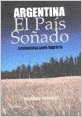 Argentina el pais soñado : propuestas para lograrlo