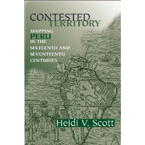 Contested territory : mapping Peru in the sixteenth and seventeenth centuries