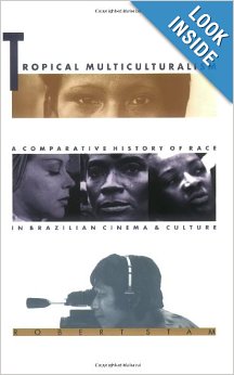 Tropical multiculturalism : a comparative history of race in Brazilian cinema and culture