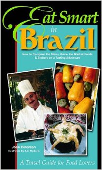 Eat smart in Brazil : how to decipher the menu, know the market foods & embark on a tasting adventure