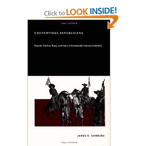 Contentious republicans : popular politics, race, and class in nineteenth-century Colombia