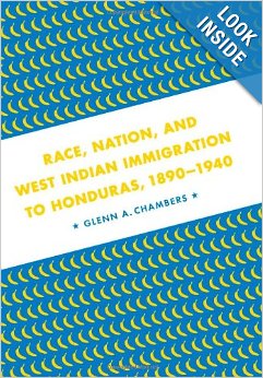 Race, nation, and West Indian immigration to Honduras, 1890-1940