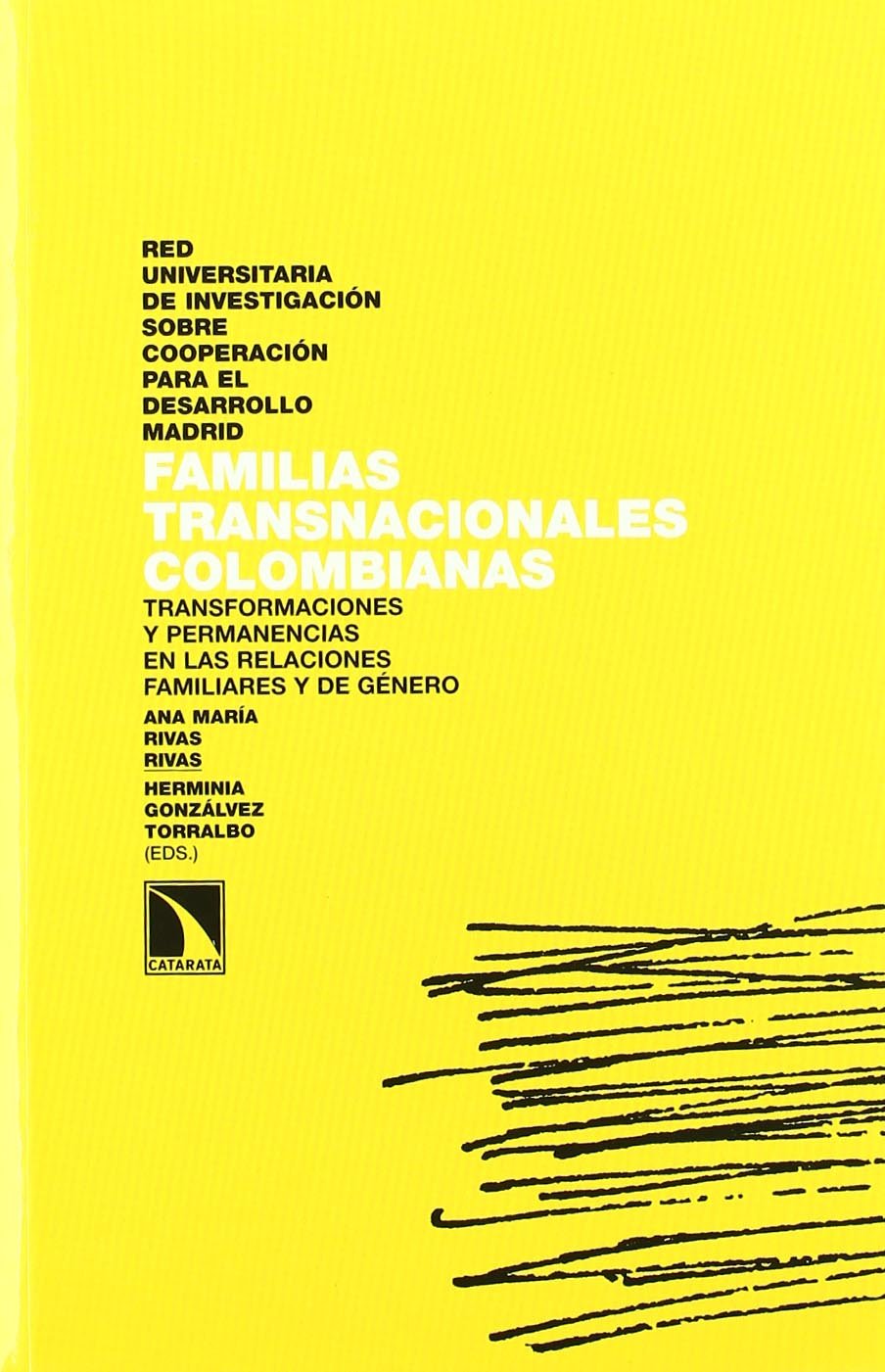 Familias transnacionales Colombianas : transformaciones y permanencias en las relaciones familiares y de género