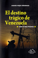 El Destino trágico de Venezuela : con o sin Chávez