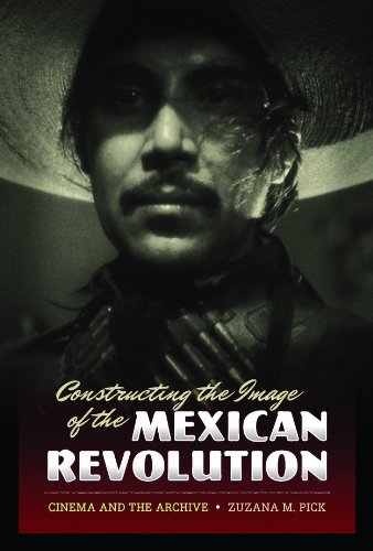 Constructing the image of the Mexican Revolution: cinema and the archive