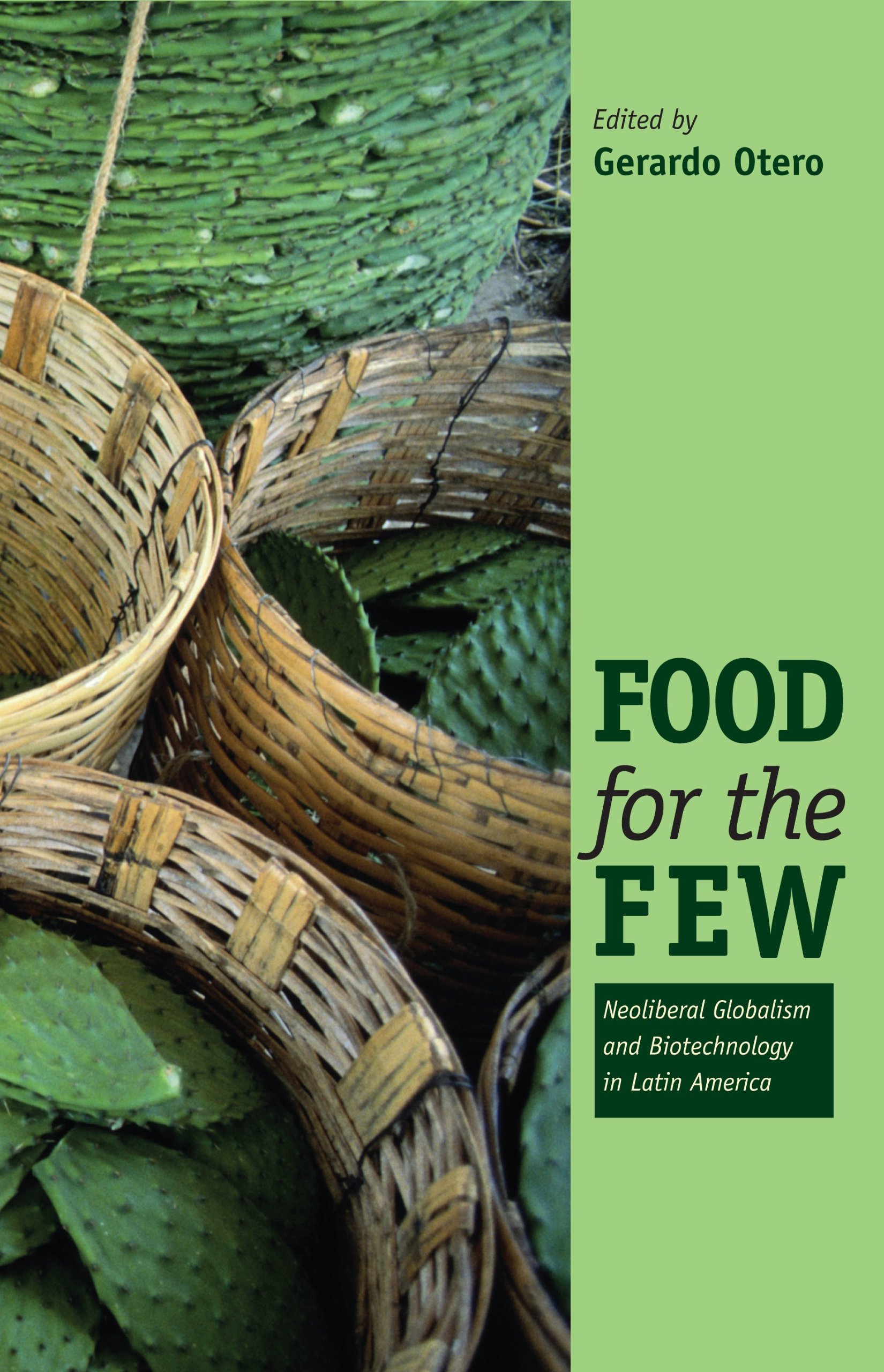 Food for the few: neoliberal globalism and biotechnology in Latin America