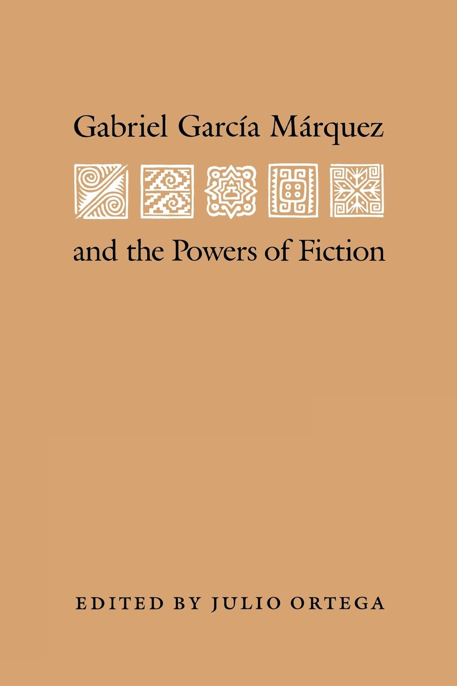 Gabriel García Márquez and the powers of fiction