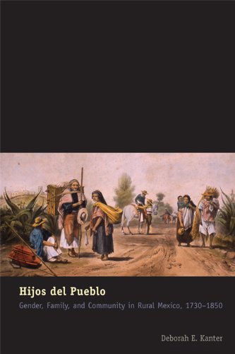 Hijos del pueblo: gender, family, and community in rural Mexico, 1730-1850