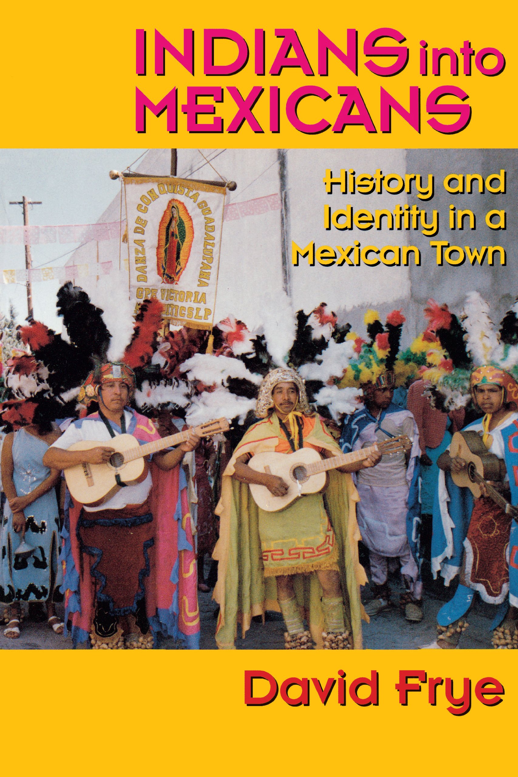 Indians into Mexicans: history and identity in a Mexican town