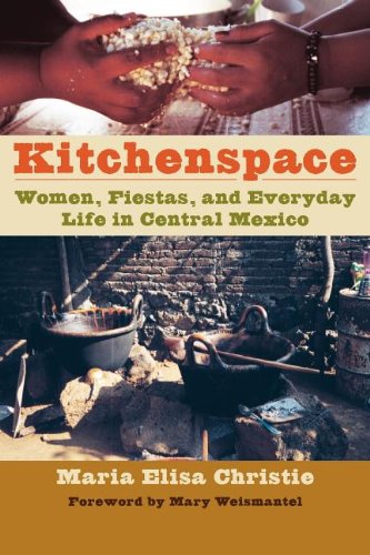 Kitchenspace: women, fiestas, and everyday life in central Mexico