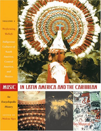 Music in Latin America and the Caribbean: an encyclopedic history/ 1: performing beliefs : indigenous peoples of South America, Central America, and Mexico