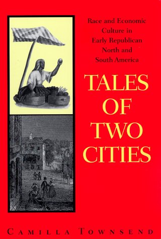 Tales of two cities : race and economic culture in early republican North and South America : Guayaquil, Ecuador, and Baltimore, Maryland