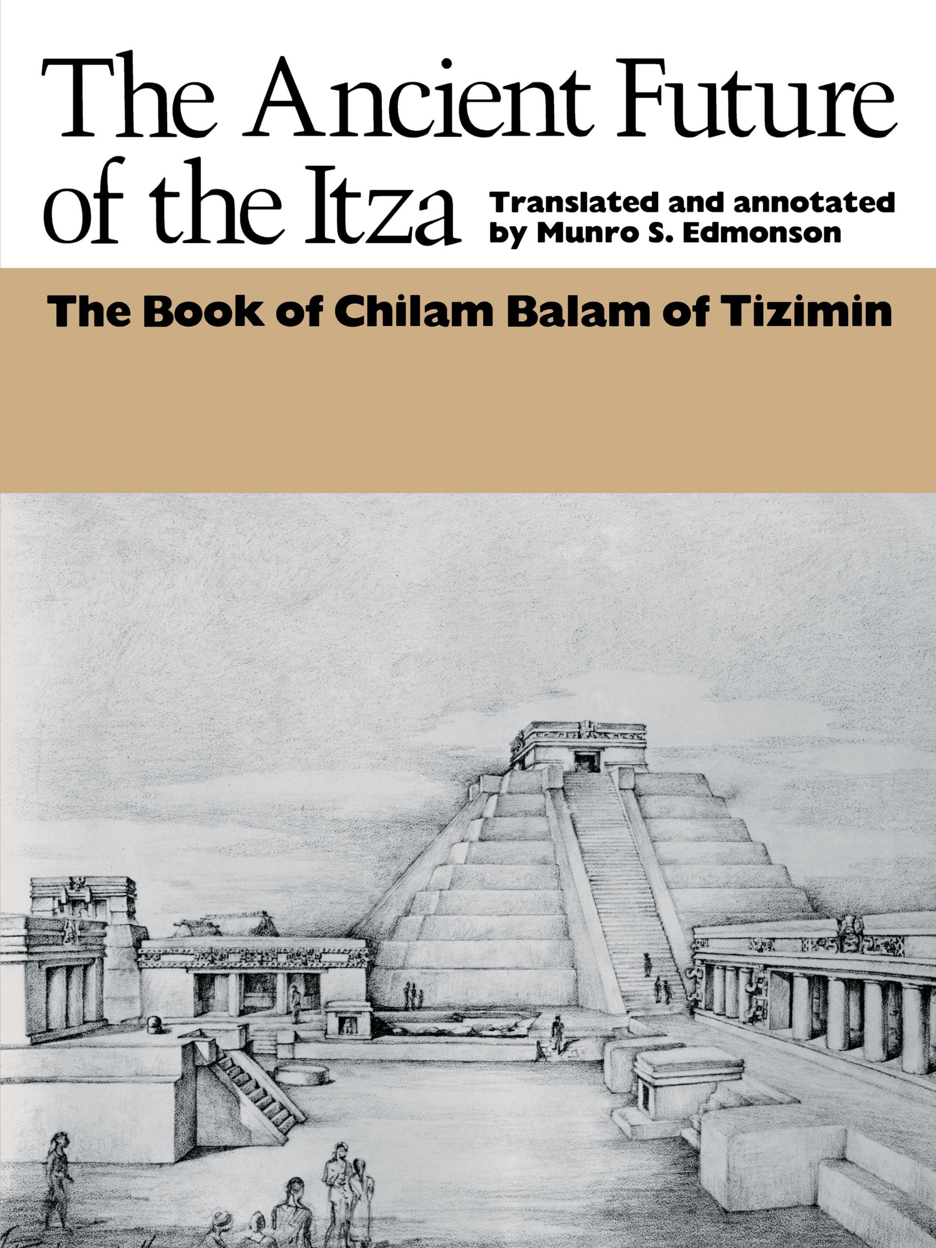 The Ancient future of the Itza : the book of Chilam Balam of Tizimin