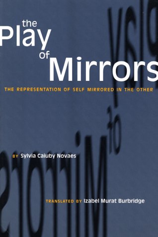 The Play of mirrors : the representation of self as mirrored in the other