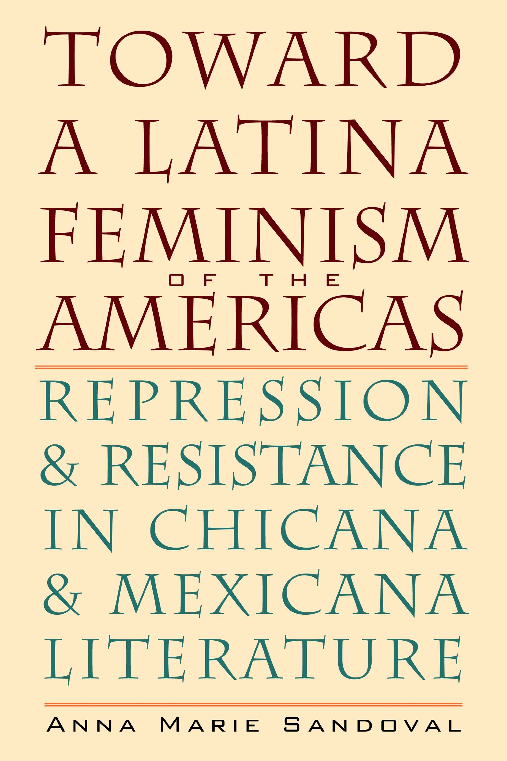 Toward a Latina feminism of the Americas : repression and resistance in Chicana and Mexicana literature