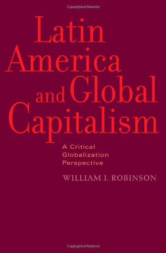 Latin America and global capitalism : a critical globalization perspective