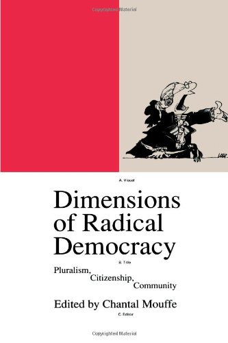 Dimensions of radical democracy : pluralism, citizenship, community