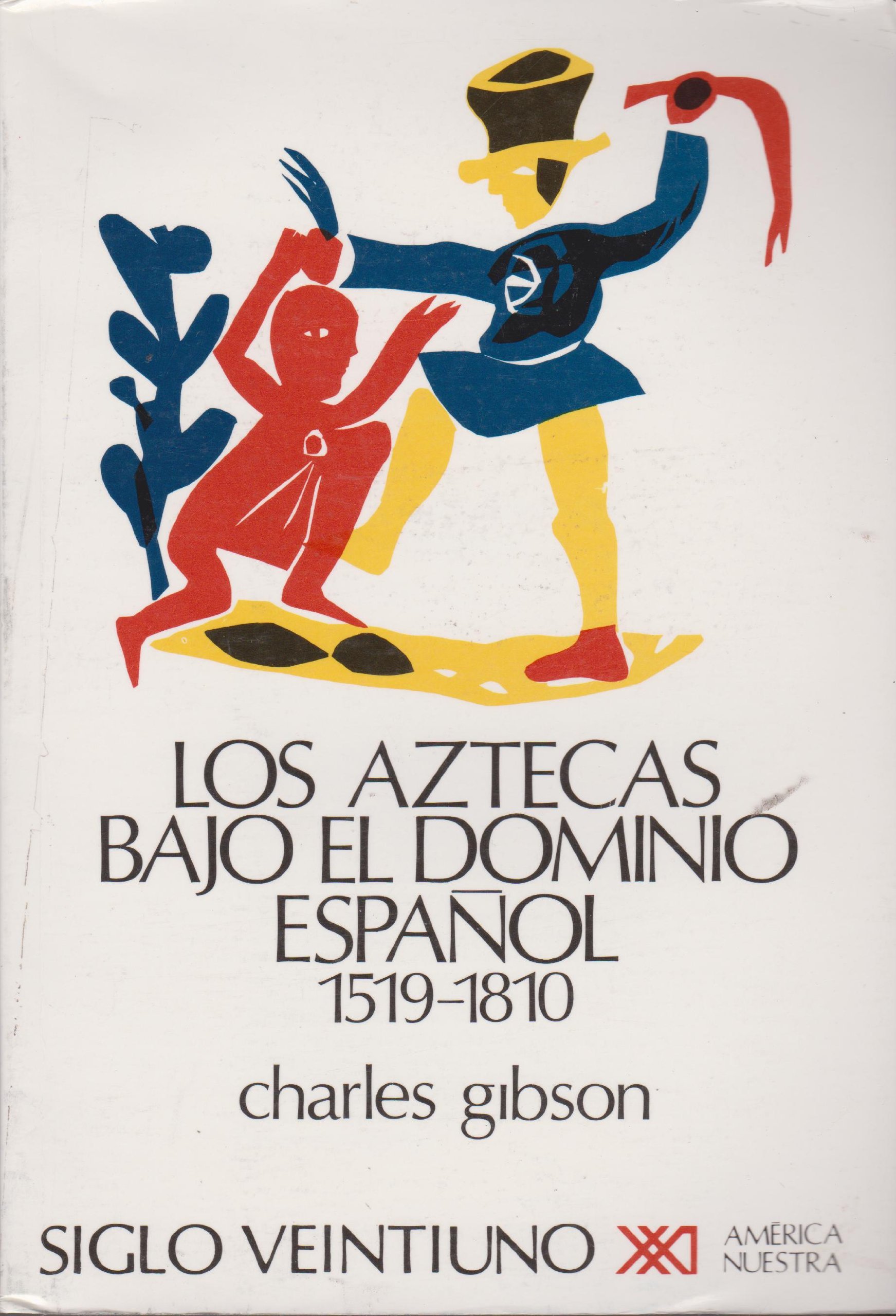 Los Aztecas bajo el dominio Español, 1519-1810