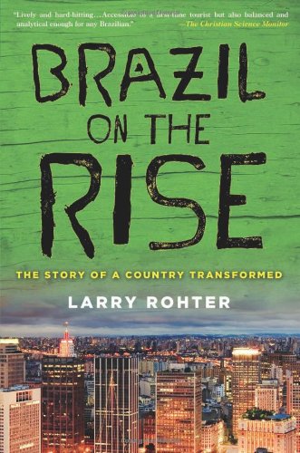 Brazil on the rise : the story of a country transformed