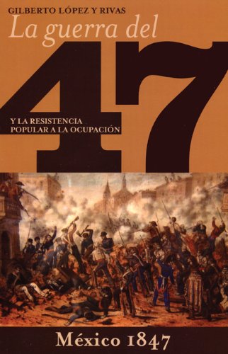 La Guerra del 47 y la resistencia popular a la ocupación