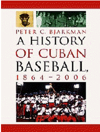 A History of Cuban baseball, 1864-2006