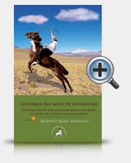 La Fuerza del mito de lo gaucho : fundamento del nacionalismo argentino desde la visión del filósofo Carlos Astrada