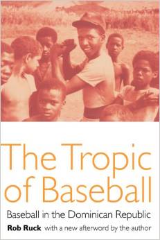 The Tropic of baseball : baseball in the Dominican Republic