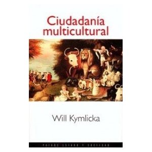 Ciudadaniía multicultural : una teoría liberal de los derechos de las minorías