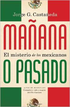 Mañana o pasado : el misterio de los mexicanos