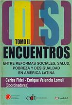 (Des)encuentros entre reformas sociales, salud, pobreza y desigualdad en América Latina. vol. 2