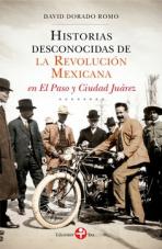 Historias desconocidas de la revolución mexicana